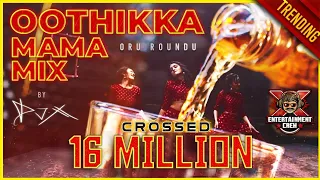  dj x oothikka mama mix tamil folk hits exclusive 80k subscribers 2021 