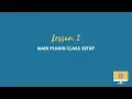 WordPress Plugin Tutorial Plugin Class Setup