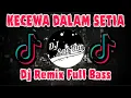 Kecewa Dalam Setia Dj Remix Slow Full Bass 2020