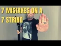 7 Mistakes that 7 String Guitarists Make
