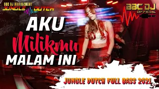 Download DJ AKU MILIKMU MALAM INI JUNGLE DUTCH FULL BASS 2021 MP3