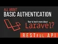Basic Authentication - RESTful API with Laravel