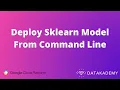 Deploy Sklearn Scikit-learn Model From Command Line