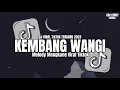 Download Lagu DJ KEMBANG WANGI ( Kembang Seng Wangi Nggo Sandaran Kupu - Kupu ) VIRAL TIKTOK REMIX TERBARU 2023