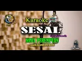Download Lagu SESAL (Karaoke) - Elvy Sukaesih - Dangdut Bangplak  Nada Perempuan
