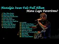Download Lagu Nostalgia Iwan Fals Full Album - Mana Lagu Favoritmu?