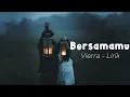 Download Lagu Bersamamu - Vierra (Video Lyric)