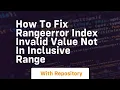 how to fix rangeerror index invalid value not in inclusive range