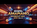 Lagu Gospel Amapiano Workout Mix 2025 (Vol. 2) | Praise for Gym \u0026 Energy Fitness Playlist