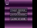 Alone No More - Philip George & Anton Powers