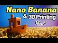 Lagu Nano Banana For 3D Printing Just Got Even Better
