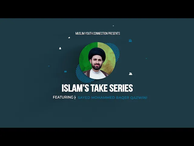 Islam's Take on Evil Eye - Sayed Mohammad Baqer Qazwini | Muslim Youth Connection