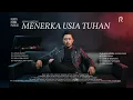 Download Lagu MENERKA USIA TUHAN ( HQ Audio )