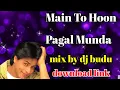 Download Lagu Dj johir Main To Hoon Pagal Munda DJ johir mix