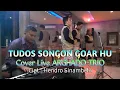 Download Lagu TUDOS SONGON GOAR HU - ARGHADO TRIO Cover Live Di Lapo Siborong Borong