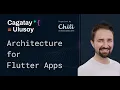 Architecture for Flutter apps Cagatay Ulusoy MDL Meetup