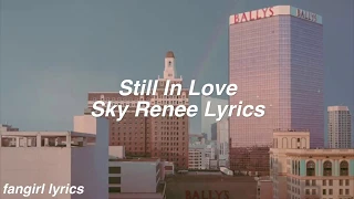 Download Still In Love || Sky Renee Lyrics MP3