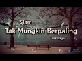 Download Lagu Tak Mungkin Berpaling - Slam (Lirik Lagu)