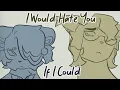 Lagu i would hate you if i could // oc animatic