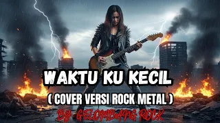 waktu ku kecil cover versi rock metal by gelombang rock 