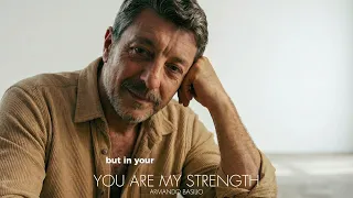 you are my strength armando basilio