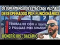 Lagu SUPERMERCADOS ADOTANDO ESCALA 5X2 E IMPLORANDO PARA CONTRATAR FUNCIONÁRIOS