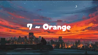 7 orange lirik dan terjemah 