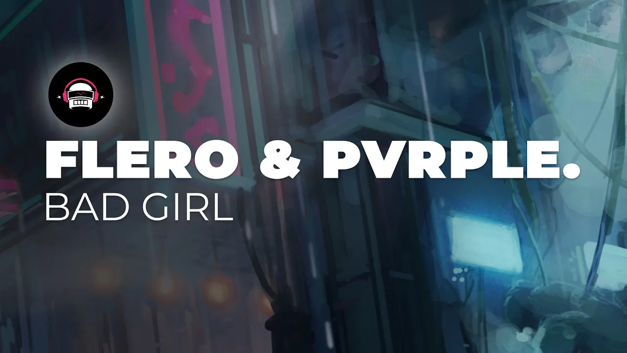 FLERO & PVRPLE. - BAD GIRL | Ninety9Lives Release