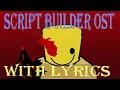 SCRIPT BUILDER OST WITH FORSAKEN