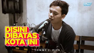 disini dibatas kota ini tommy j pisa cover mubai live ngamen edisi yogyakarta