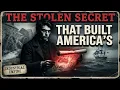 The Stolen Secret That Forged America s Industrial Revolution