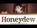 JAY B - “Honeydew” Lyrics 가사 [日本語字幕] (ColorCoded HAN_ROM_ENG)