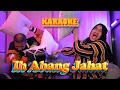 Download Lagu IH ABANG JAHAT (KARAOKE VERSION) 4K | ECKO SHOW feat. INTAN LEMBATA - Kini Ecko Pergi Meninggalkanku