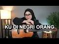Download Lagu SLANK - KU DI NEGRI ORANG (COVER BY REGITA ECHA)