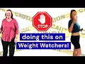 5 Things to Stop Doing on Weight Watchers and Finally See Results