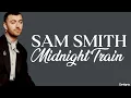 Sam Smith - Midnight Train (lyrics)