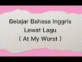 Download Lagu Belajar Bahasa Inggris Lewat Lagu || At My Worst || Pink Sweat$