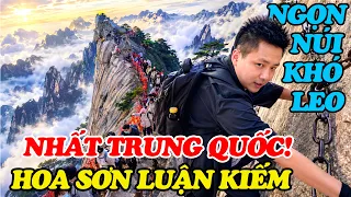 Hoa Sơn Luận Kiếm! - Ngọn Núi Hiểm Trở Khó Leo Nhất Ở Trung Quốc Trong Truyện Kim Dung!