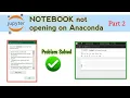 JUPYTER Notebook launch error SOLVED Part 2 Notebook not working on Anaconda