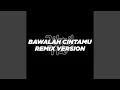Download Lagu DJ Bawalah Cintamu