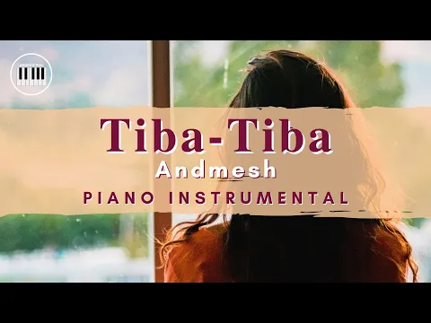 Download MP3 ANDMESH - TIBA TIBA | PIANO INSTRUMENTAL WITH LYRICS | PIANO COVER