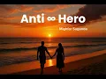 Download Lagu Anti ∞ Hero by Mighfar Suganda