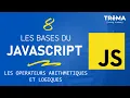 LES BASES DU JAVASCRIPT LES OPERATEURS ARITHMETIQUES ET LOGIQUES