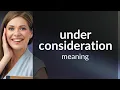 Understanding Under Consideration