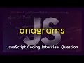 How to check if two strings are anagrams in JavaScript in 4 minutes JavaScript Interview Anagram