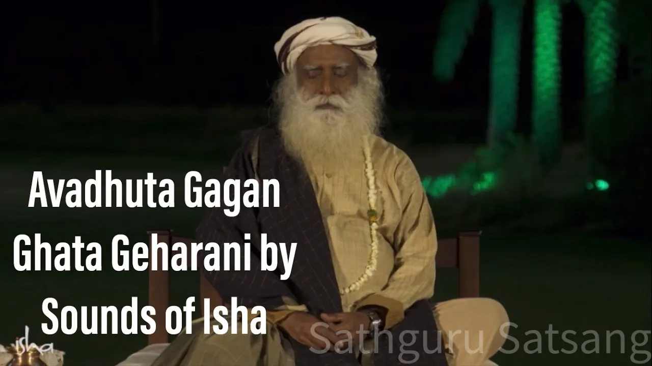 Sadhguru Satsang - Full Moon Flirtations -Avadhuta Gagan Ghata Gehrani Re - Dubai Sadhguru Satsang - Full Moon Flirtations -Avadhuta Gagan Ghata Gehrani Re - Dubai