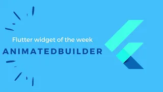 Use AnimatedBuilder in 3 simple steps Flutter widget of the Week