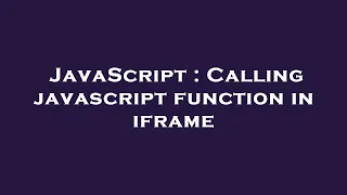 JavaScript Calling javascript function in iframe