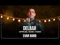 Download Lagu Evan Band - Delbar I Music Video ( گروه ایوان - دلبر )