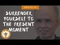 Download Lagu Surrender Yourself to the Present Moment | Dharma Talk by Thich Nhat Hanh, 2004-01-14